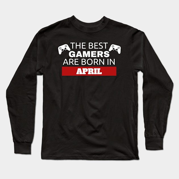 The Best Gamers Are Born In April Long Sleeve T-Shirt by fromherotozero